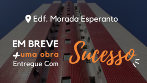 Em breve mais uma obra entregue com sucesso! Edf. Morada Esperanto